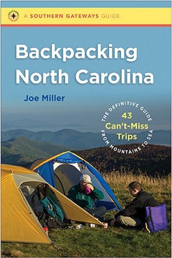backpacking north carolina,the definitive guide to 43 can`t-miss trips from mountains to sea (en Inglés)