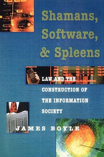 shamans, software, and spleens,law and the construction of the information society