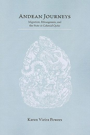 andean journeys: migration, ethnogenesis, and the state in colonial quito