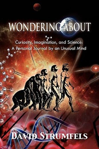 wondering about,curiosity, imagination, and science: a personal journey