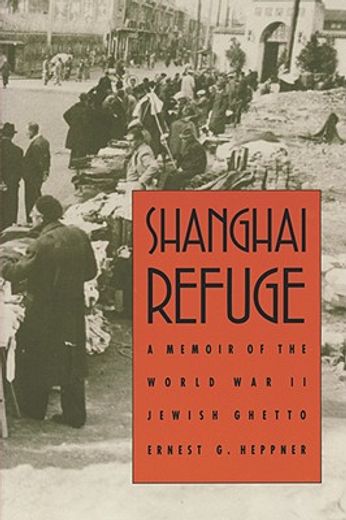 shanghai refuge,a memoir of the world war ii jewish ghetto