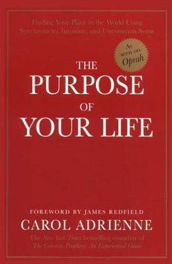 the purpose of your life,finding your place in the world using synchronicity, intuition, and uncommon sense (en Inglés)