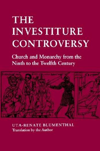 the investiture controversy,church and monarchy from the ninth to the twelfth century