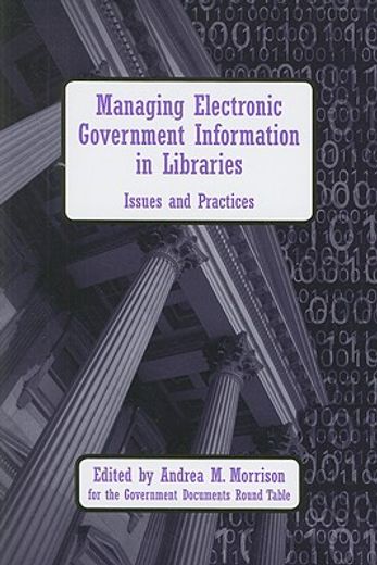 managing electronic government information in libraries,issues and practices