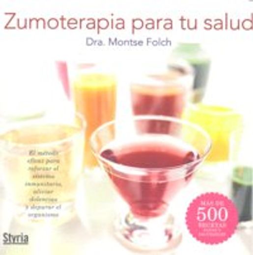 Libro Zumoterapia Para Tu Salud El M Todo Eficaz Para Reforzar El Sistema Inmunitario Aliviar