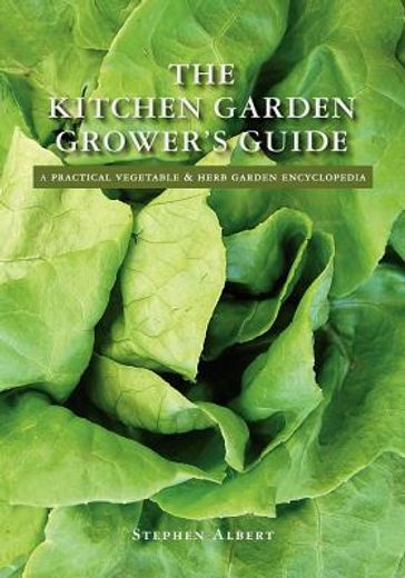 the kitchen garden grower´s guide,a practical vegetable and herb garden encyclopedia (en Inglés)
