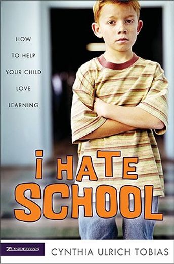 i hate school,how to help your child love learning