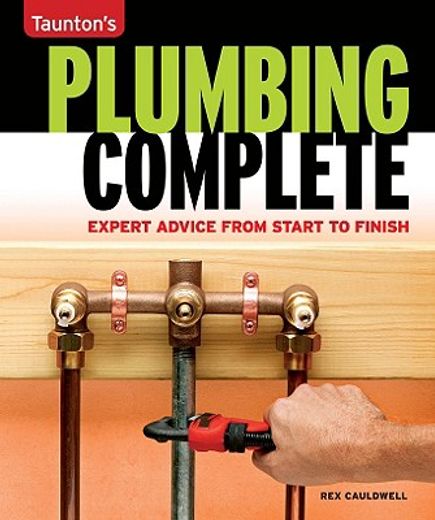plumbing complete,basic to advanced plumbing for over 200 home projects (en Inglés)