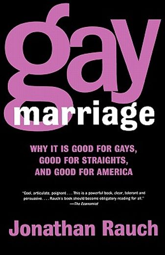 gay marriage,why it is good for gays, good for straights, and good for america (en Inglés)