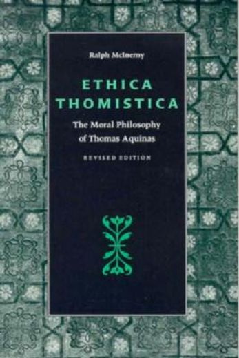 ethica thomistica,the moral philosophy of thomas aquinas