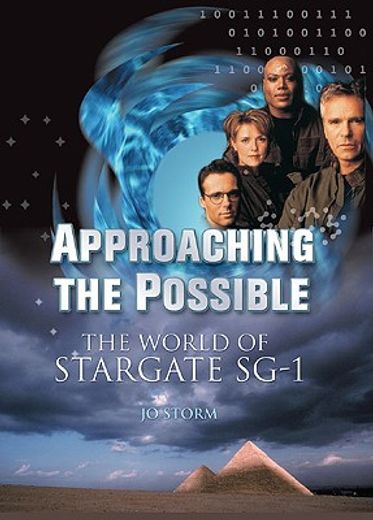 approaching the possible,the world of stargate sg-1