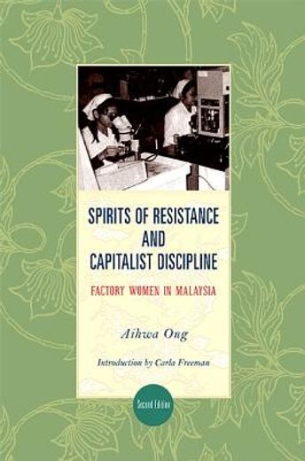 spirits of resistance and capitalist discipline,factory women in malaysia