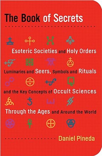 the book of secrets,esoteric societies and holy orders, luminaries and seers, symbols and rituals, and the key concepts