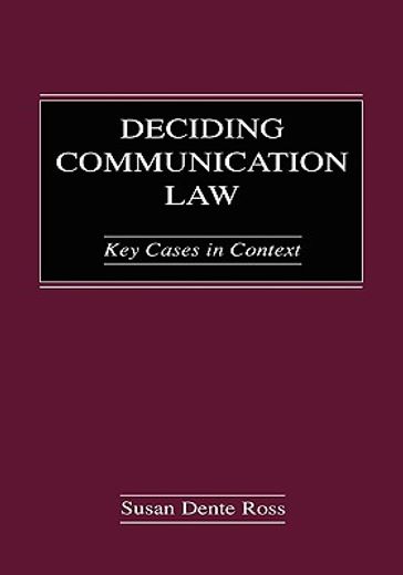 deciding communication law,key cases in context