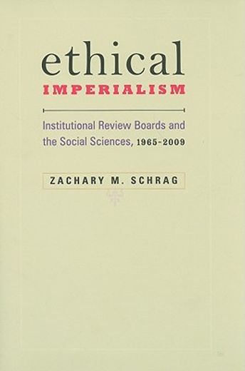 ethical imperialism,institutional review boards and the social sciences, 1965-2009