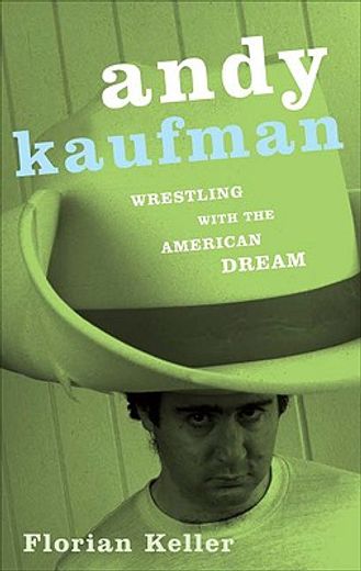 andy kaufman,wrestling with the american dream