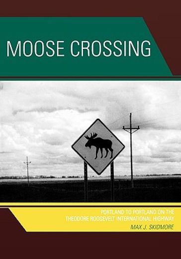 moose crossing,portland to portland on the theodore roosevelt international highway