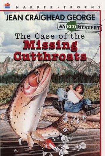 the case of the missing cutthroats,an eco mystery