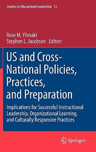 us and cross-national policies, practices, and preparation,implications for successful instructional leadership, organizational learning, and culturally respon