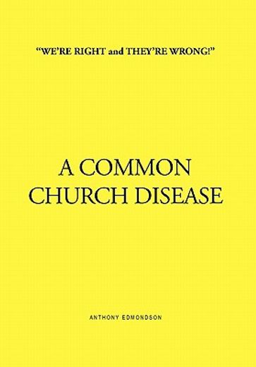 we’re right and they’re wrong! a common church disease