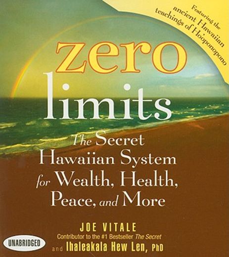 zero limits,the secret hawaiian system for wealth, health, peace, and more