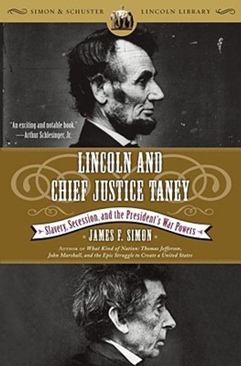 lincoln and chief justice taney,slavery, secession, and the president´s war powers