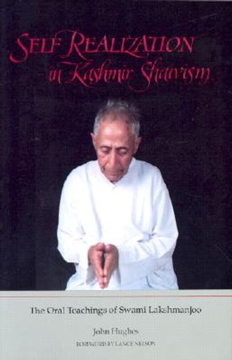 self realization in kashmir shaivism,the oral teachings of swaml laksham joo (en Inglés)