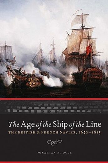 the age of the ship of the line,the british & french navies, 1650-1815