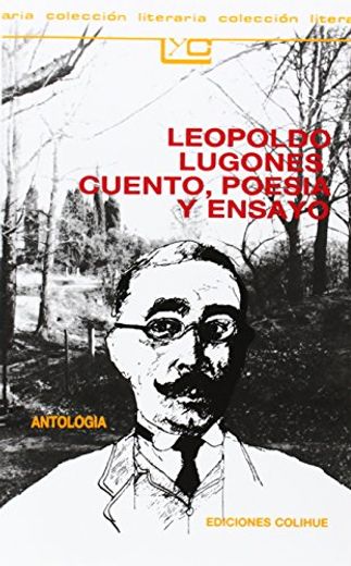 Leopoldo Lugones Cuento Poesia y Ensayo (in Spanish)