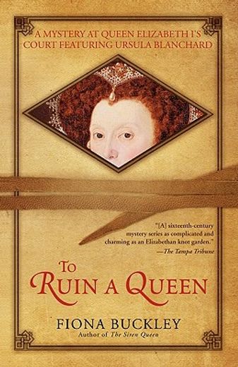 to ruin a queen,an ursula blanchard mystery at queen elizabeth i´s court (en Inglés)