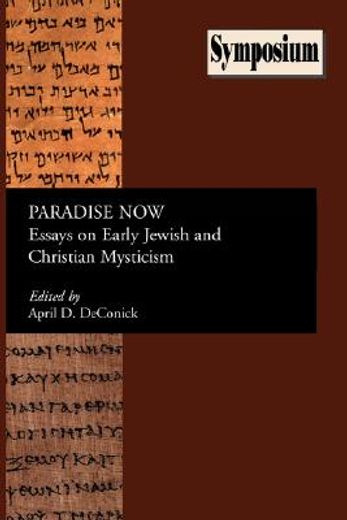 paradise now,essays on early jewish and christian mysticism