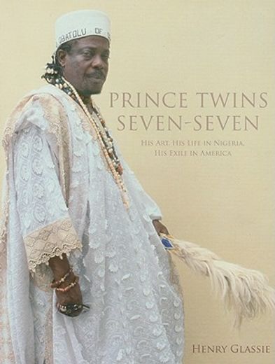 prince twins seven-seven,his art, his life in nigeria, his exile in america