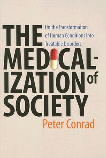 the medicalization of society,on the transformation of human conditions into treatable disorders