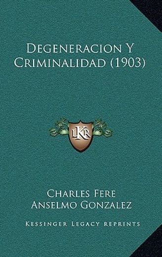 degeneracion y criminalidad (1903)