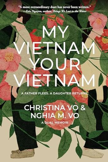 My Vietnam, Your Vietnam: A Father Flees. A Daughter Returns. A Dual Memoir. (en Inglés)
