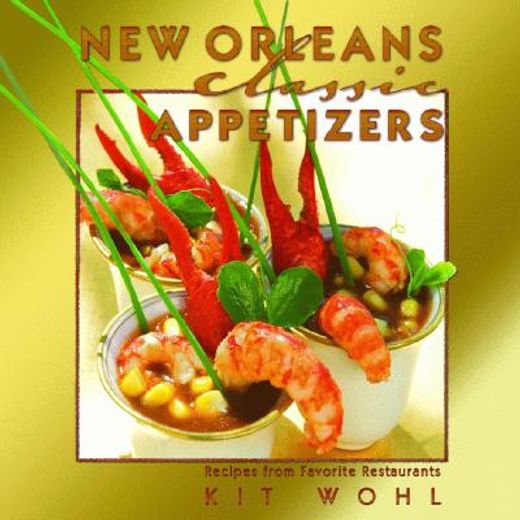 New Orleans Classic Appetizers: Recipes from Favorite Restaurants (en Inglés)