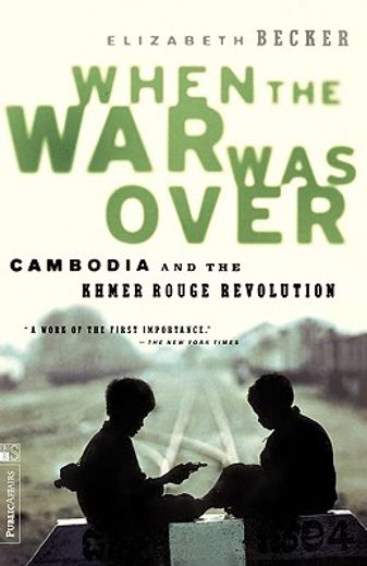 when the war was over,cambodia and the khmer rouge revolution (en Inglés)