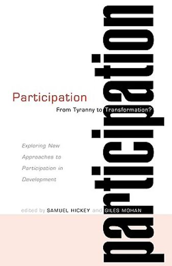 participation: from tyranny to transformation?,exploring new approaches to participation in development