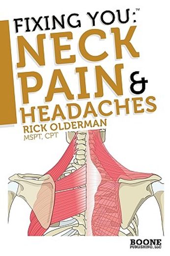 fixing you,neck pain & headaches: self-treatment for healing neck pain and headaches due to bulging disks, dege