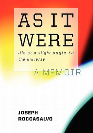 as it were,life at a slight angle to the universe