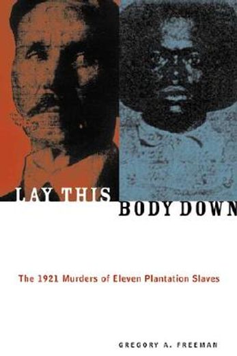 lay this body down,the 1921 murders of eleven plantation slaves