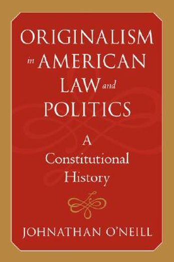 originalism in american law and politics,a constitutional history
