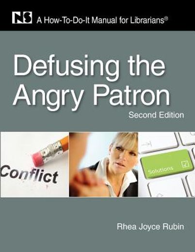 defusing the angry patron,a how-to-do-it manual for librarians