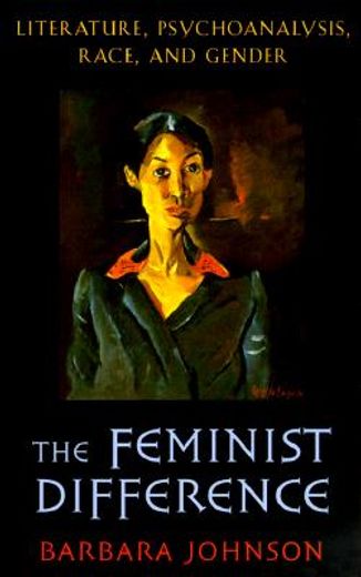 the feminist difference,literature, psychoanalysis, race, and gender