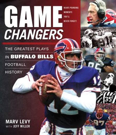 Game Changers: Buffalo Bills: The Greatest Plays in Buffalo Bills Football History (en Inglés)
