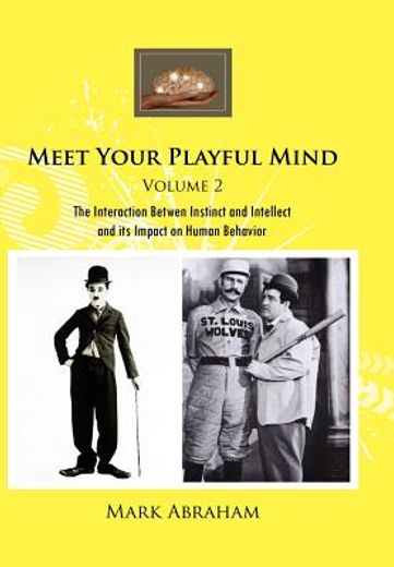meet your playful mind,the interaction betwen instinct and intellect and its impact on human behavior