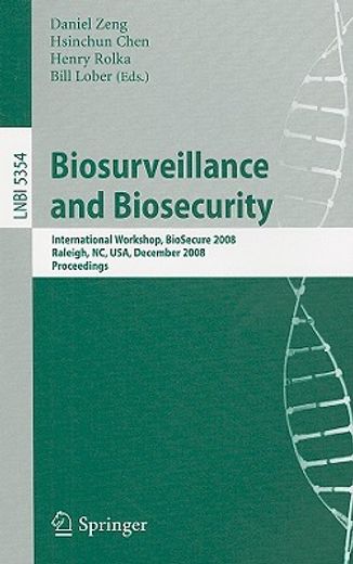 biosurveillance and biosecurity,international workshop, biosecure 2008, raleigh, nc, usa, december 2, 2008. proceedings