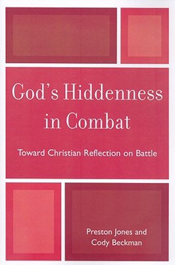 god´s hiddenness in combat,toward christian reflection on battle