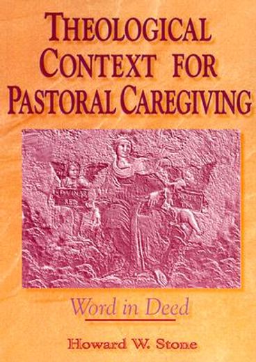 theological context for pastoral caregiving,word in deed