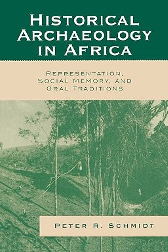 historical archaeology in africa,representation, social memory, and oral traditions